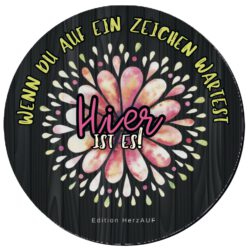 Untersetzer „Hier ist dein Zeichen“ – Motivations Geschenkidee, spülmaschinenfest & hitzebeständig